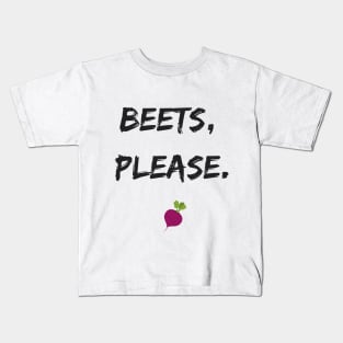 Beets, Please Kids T-Shirt